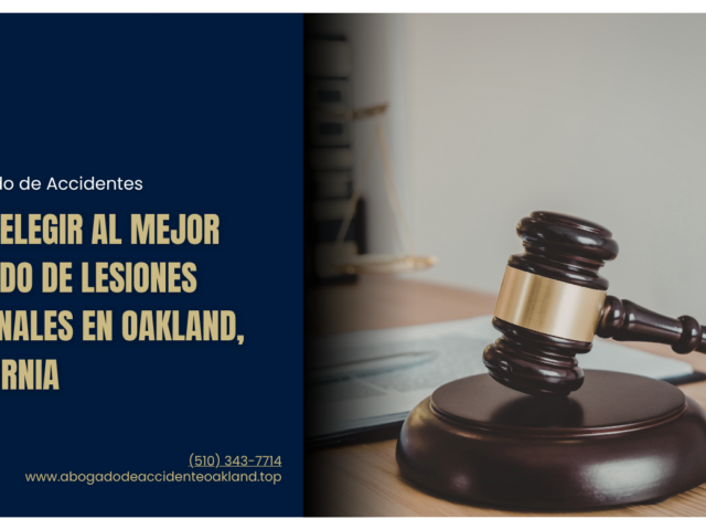 Cómo elegir al mejor abogado de lesiones personales en Oakland, California