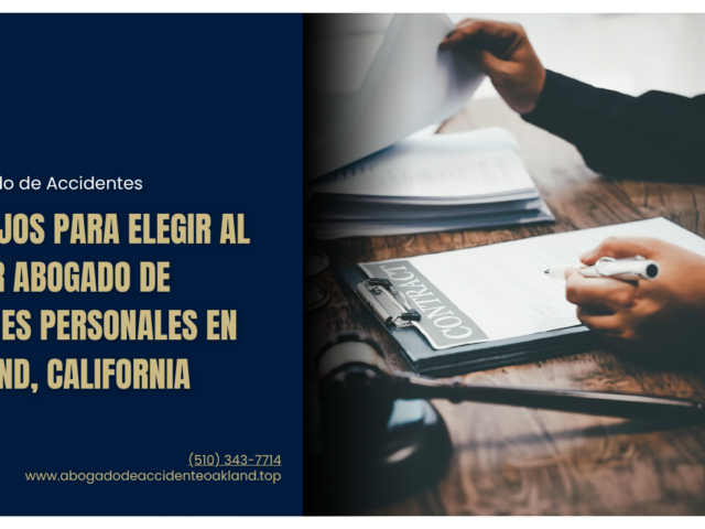 Consejos para elegir al mejor abogado de lesiones personales en Oakland, California