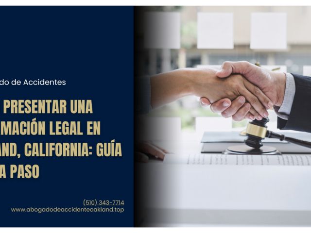Cómo Presentar una Reclamación Legal en Oakland, California: Guía Paso a Paso